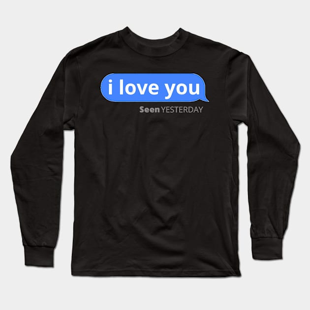 i love you seen yesterday Long Sleeve T-Shirt by mdr design